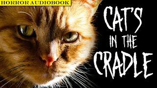 Cat's in the Cradle [Short Horror Story Audiobook] (Creepypasta Reading)