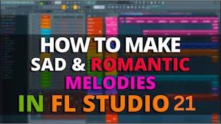 How To Make Sad & Romantic Songs In Fl Studio 21 | Chirag Khurana