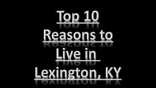 Top 10 Reasons to Live In Lexington Kentucky