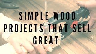 Simple Wood Projects That Sell Great - Complete Guide!