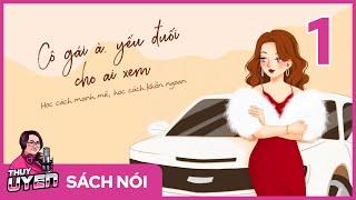 [Sách nói] Cô Gái À, Yếu Đuối Cho Ai Xem - Tập 1 | Tiểu Phi Ngư | Thùy Uyên