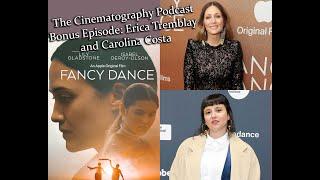 Bonus Episode: Fancy Dance Direcetor Erica Tremblay and Cinematographer Carolina Costa | Cinepod