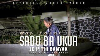 Lagu ratok - WAN Parau - Sado Ba Ukua Jo Pitih Banyak [ Official Music Video ]