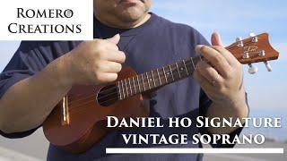 【ウクレレデモ】Daniel Ho Signature Vintage Soprano | Romero Creations | ダニエルホー シグネチャー  ロメロ・クリエイションズ