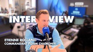 Interview | Etienne Rolland - Commandant PGHM Chamonix