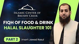 Fiqh of Food & Drink | Part 2 | Slaughtering the Halal Way | Imam Jawad Rasul