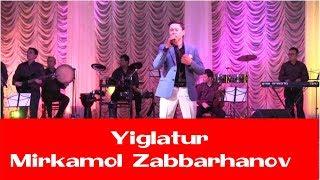 Mirkamol Zabbarhanov - Yiglatur (konsert version) 2017