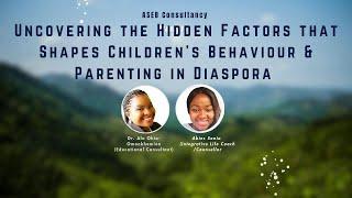 UNCOVERING THE HIDDEN FACTORS THAT SHAPES CHILDREN'S BEHAVIOUR AND PARENTING IN DIASPORA