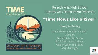 Perpich Arts High School Literary Arts Presents: "Time Flows Like a River" Reading - Nov. 13, 2024