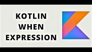 When Expression in Kotlin | When tutorial in kotlin