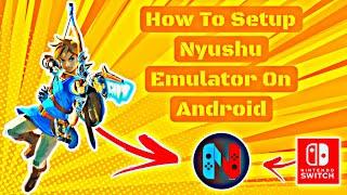 Full Guide To Setup Nyushu Emulator New Switch Emulator For Android