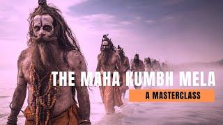 The Mahakumbh Mela: A Masterclass