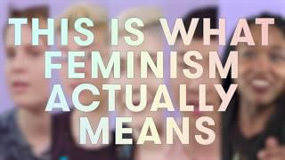 What It Means To Be A Feminist