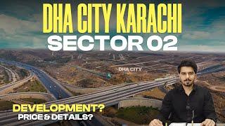 Sector 02 | DHA City Karachi | Development? | Price? | Location? | Ask Osama Realtor