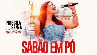 Priscila Senna Na Rua - Sabão Em Pó (Clipe Oficial)