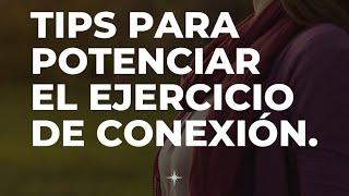 Tips para potenciar el ejercicio de conexión