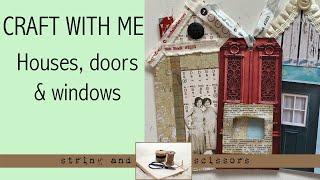 Craft with me: Houses, doors & windows for junk journals