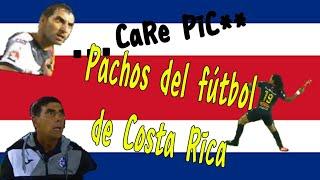 PACHOS del fútbol de Costa Rica