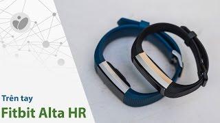 Tinhte.vn | Trên tay Fitbit Alta HR: vòng đeo tay siêu đẹp, mắc gấp 9 lần Mi Band 2