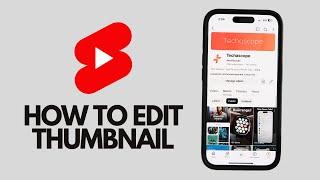 How To Edit YouTube Shorts Thumbnail