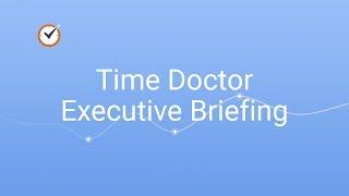 Time Doctor Executive Briefing