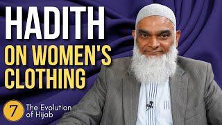 The Hadith on Women's Clothing | The Evolution of Hijab 7 | Dr. Shabir Ally