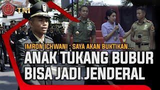 Imron Ichwani Akan Buktikan, Anak Tukang Bubur Bisa Jadi Jenderal | Insight TNI