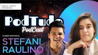 PodTudo Podcast - Stefani Raulino