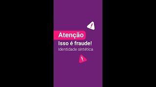 Identidade Sintética - Atenção, isso é fraude!