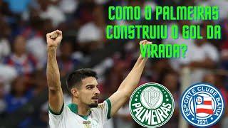 Análise - Como o Palmeiras construiu o gol da virada contra o Bahia?