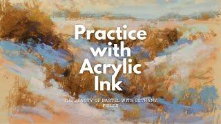 Acrylic Ink Underpainting Practice - Soft Pastel Demonstration by Bethany Fields