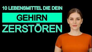 Top 10 Lebensmittel die das Gehirn zerstören