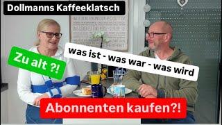 Dollmanns Kaffeeklatsch #60 - Zu alt !? - Abonnenten kaufen !?