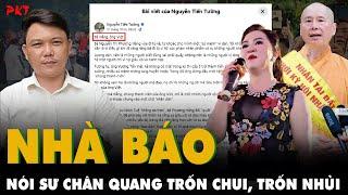 Nhà báo nhắc thẳng tên bà HẰNG, nói sư THÍCH CHÂN QUANG “trốn chui trốn nhủi như chuột nhắt” | PKT