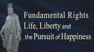 What is a Fundamental Right? - Life, Liberty and the Pursuit of Happiness