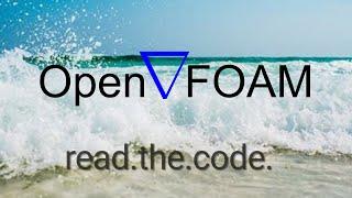 OpenFOAM: Let's read the code!