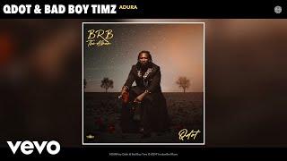 Qdot, Bad Boy Timz - ADURA (Official Audio)