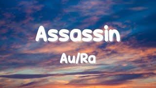 Au/Ra - Assassin (Lyrics)