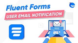 Send Users Email Notification After Form Submission | WP Fluent Forms