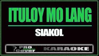 Ituloy mo lang - Siakol (KARAOKE)