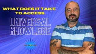 What Does It Take to Access Unlimited Universal Knowledge?