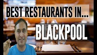 Best Restaurants & Places to Eat in Blackpool, United Kingdom UK
