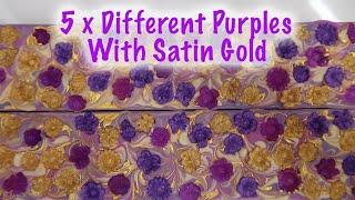 5 x Different Purples With Satin Gold Soap Moderate Difficulty Technique