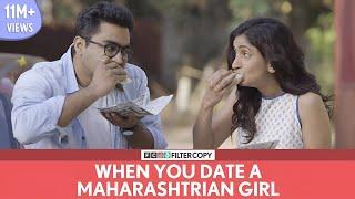 FilterCopy | When You Date A महाराष्ट्रीयन Girl | Ft. Viraj Ghelani and Mrinmayee Godbole (BhaDiPa)