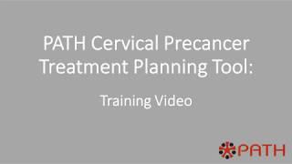 PATH Cervical Precancer Treatment Planning Tool: Training video