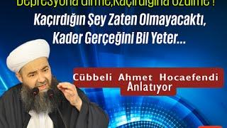 Bir Şeyi Kaçırdım Diye Üzülme,Zaten O Olmayacaktı ! (Kader Bahsi) - Cübbeli Ahmet Hoca