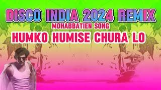 Disco india 2024 Humko Humise ChuraLo remix Song Mohabbatein ( Shah rukh khan )