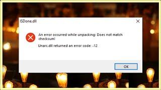 ISDone.dll - Unarc.dll Returned An Error Code 12 - An Error Occurred While Unpacking