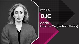 Adele - Easy On Me (Bachata Versión Remix DJC)