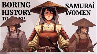 Lịch sử buồn chán để ngủ: Phụ nữ Samurai dữ dội | Câu chuyện ngủ, Lời thì thầm về lịch sử